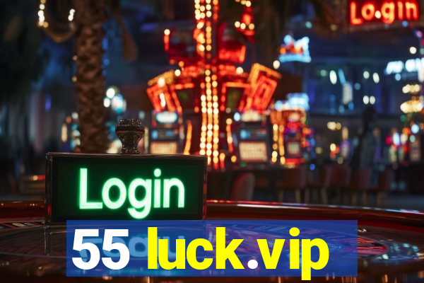 55 luck.vip